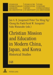Christian Mission and Education in Modern China, Japan, and Korea : Historical Studies
