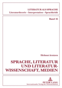 Sprache, Literatur Und Literaturwissenschaft, Medien : Beitraege Zum Sprachdenken Und Zur Sprachkritik