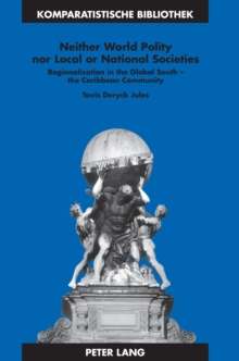 Neither World Polity nor Local or National Societies : Regionalization in the Global South - the Caribbean Community