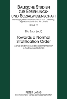 Towards a Normal Stratification Order : Actual and Perceived Social Stratification in Post-Socialist Estonia