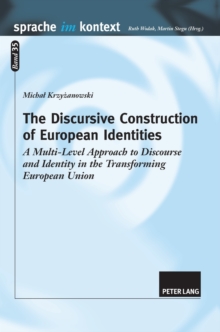 The Discursive Construction of European Identities : A Multi-Level Approach to Discourse and Identity in the Transforming European Union