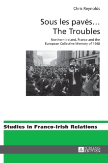 Sous les paves … The Troubles : Northern Ireland, France and the European Collective Memory of 1968