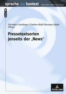 Pressetextsorten Jenseits Der 'News' : Medienlinguistische Perspektiven Auf Journalistische Kreativitaet