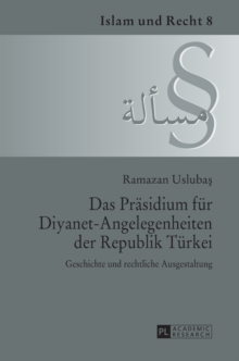 Das Praesidium fuer Diyanet-Angelegenheiten der Republik Tuerkei : Geschichte und rechtliche Ausgestaltung