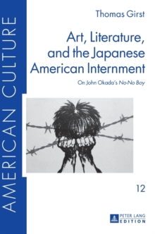 Art, Literature, and the Japanese American Internment : On John Okada’s «No-No Boy»