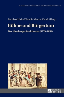 Buehne Und Buergertum : Das Hamburger Stadttheater (1770-1850)