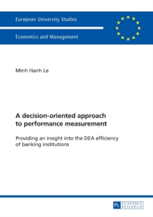 A decision-oriented approach to performance measurement : Providing an insight into the DEA efficiency of banking institutions