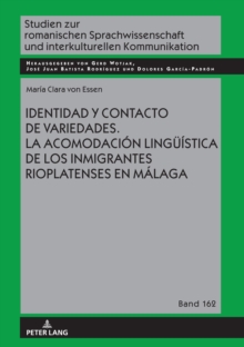 Identidad Y Contacto de Variedades. La Acomodacion Lingueistica de Los Inmigrantes Rioplatenses En Malaga