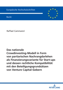 Das nationale Crowdinvesting-Modell in Form von partiarischen Nachrangdarlehen als Finanzierungsvariante fuer Startups und dessen rechtliche Kompatibilitaet mit den Beteiligungsgrundsaetzen von Ventur