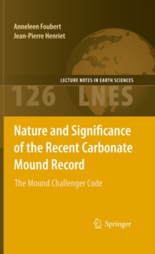 Nature and Significance of the Recent Carbonate Mound Record : The Mound Challenger Code