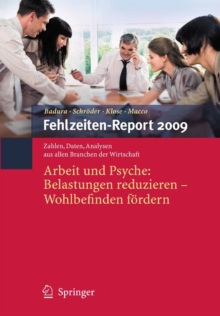 Fehlzeiten-Report 2009 : Arbeit und Psyche: Belastungen reduzieren - Wohlbefinden fordern