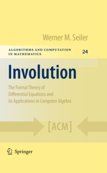 Involution : The Formal Theory of Differential Equations and its Applications in Computer Algebra