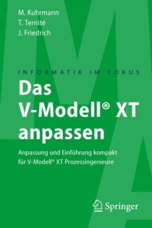 Das V-Modell(R) XT anpassen : Anpassung und Einfuhrung kompakt fur V-Modell(R) XT Prozessingenieure