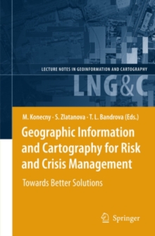 Geographic Information and Cartography for Risk and Crisis Management : Towards Better Solutions