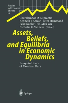 Assets, Beliefs, and Equilibria in Economic Dynamics : Essays in Honor of Mordecai Kurz