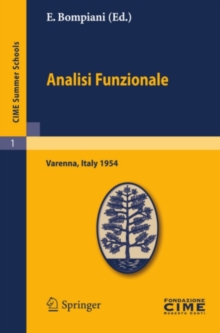 Analisi Funzionale : Lectures given at a Summer School of the Centro Internazionale Matematico Estivo (C.I.M.E.) held in Varenna (Como), Italy, June, 9-18, 1954