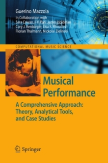 Musical Performance : A Comprehensive Approach: Theory, Analytical Tools, and Case Studies