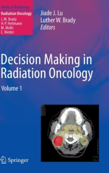 Decision Making in Radiation Oncology : Volume 1