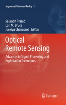 Optical Remote Sensing : Advances in Signal Processing and Exploitation Techniques