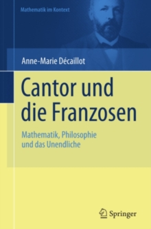 Cantor und die Franzosen : Mathematik, Philosophie und das Unendliche