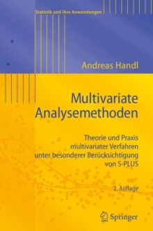 Multivariate Analysemethoden : Theorie und Praxis multivariater Verfahren unter besonderer Berucksichtigung von S-PLUS