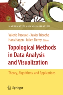 Topological Methods in Data Analysis and Visualization : Theory, Algorithms, and Applications