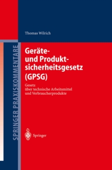 Gerate- und Produktsicherheitsgesetz (GPSG) : Gesetz uber technische Arbeitsmittel und Verbraucherprodukte