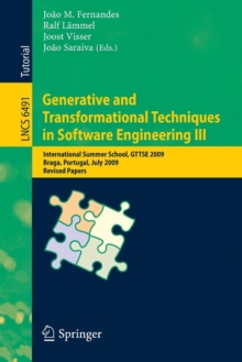 Generative and Transformational Techniques in Software Engineering III : International Summer School, GTTSE 2009, Braga, Portugal, July 6-11, 2009, Revised Papers