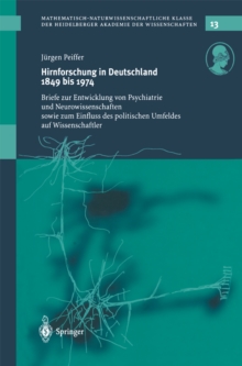 Hirnforschung in Deutschland 1849 bis 1974 : Briefe zur Entwicklung von Psychiatrie und Neurowissenschaften sowie zum Einfluss des politischen Umfeldes auf Wissenschaftler