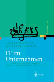 IT im Unternehmen : Leistungssteigerung bei sinkenden Budgets Erfolgsbeispiele aus der Praxis