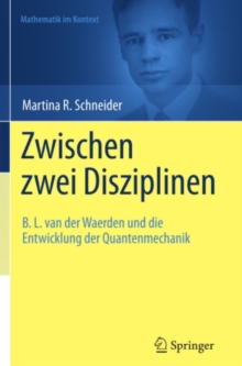 Zwischen zwei Disziplinen : B. L. van der Waerden und die Entwicklung der Quantenmechanik