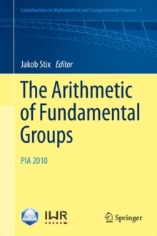 The Arithmetic of Fundamental Groups : PIA 2010