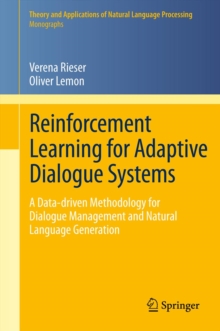 Reinforcement Learning for Adaptive Dialogue Systems : A Data-driven Methodology for Dialogue Management and Natural Language Generation