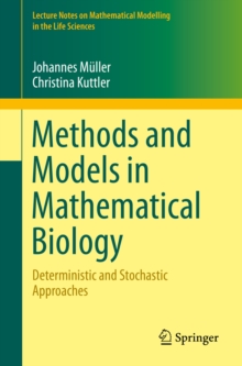 Methods and Models in Mathematical Biology : Deterministic and Stochastic Approaches