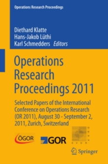 Operations Research Proceedings 2011 : Selected Papers of the International Conference on Operations Research (OR 2011), August 30 - September 2, 2011, Zurich, Switzerland