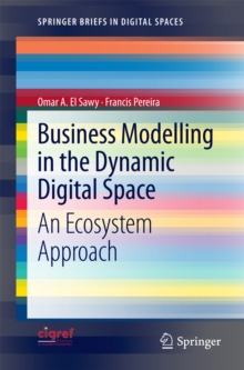 Business Modelling in the Dynamic Digital Space : An Ecosystem Approach