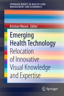 Emerging Health Technology : Relocation of Innovative Visual Knowledge and Expertise