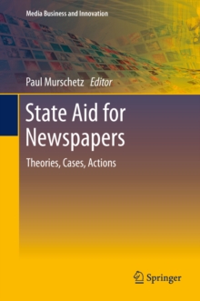 State Aid for Newspapers : Theories, Cases, Actions