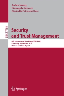 Security and Trust Management : 8th International Workshop, STM 2012, Pisa, Italy, September 13-14, 2012, Revised Selected Papers