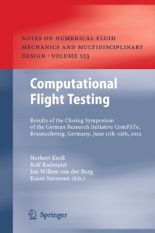Computational Flight Testing : Results of the Closing Symposium of the German Research Initiative ComFliTe, Braunschweig, Germany, June 11th-12th, 2012
