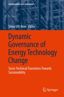 Dynamic Governance of Energy Technology Change : Socio-technical transitions towards sustainability