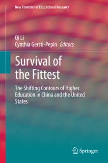 Survival of the Fittest : The Shifting Contours of Higher Education in China and the United States