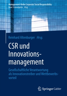 CSR und Innovationsmanagement : Gesellschaftliche Verantwortung als Innovationstreiber und Wettbewerbsvorteil