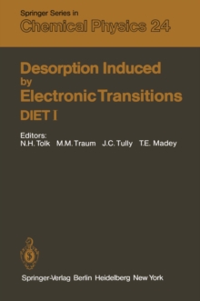 Desorption Induced by Electronic Transitions DIET I : Proceedings of the First International Workshop, Williamsburg, Virginia, USA, May 12-14, 1982