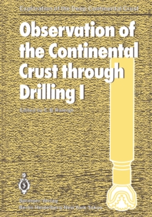 Observation of the Continental Crust through Drilling I : Proceedings of the International Symposium held in Tarrytown, May 20-25, 1984
