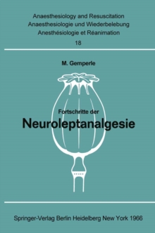 Fortschritte der Neuroleptanalgesie : Vortrage und Diskussionen an der Gemeinsamen Tagung der Deutschen Gesellschaft fur Anaesthesie, der Osterreichischen Gesellschaft fur Anaesthesiologie und der Sch