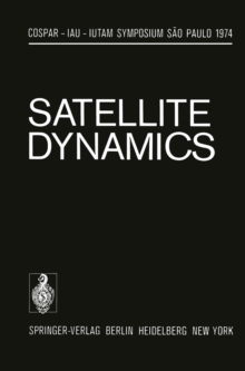 Satellite Dynamics : Symposium Sao Paulo/Brazil June 19-21, 1974