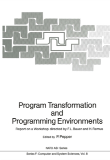 Program Transformation and Programming Environments : Report on a Workshop, Munich, Germany, 12 to 16 September 1983