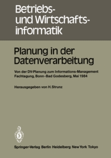 Planung in der Datenverarbeitung : Von der DV-Planung zum Informations-Management Informations- und Fachtagung fur das DV-Management Wissenschaftszentrum Bonn-Bad Godesberg 15. - 17. Mai 1984 Gesellsc