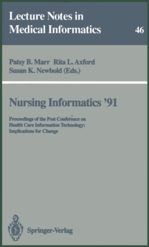 Nursing Informatics '91 : Proceedings of the Post Conference on Health Care Information Technology: Implications for Change
